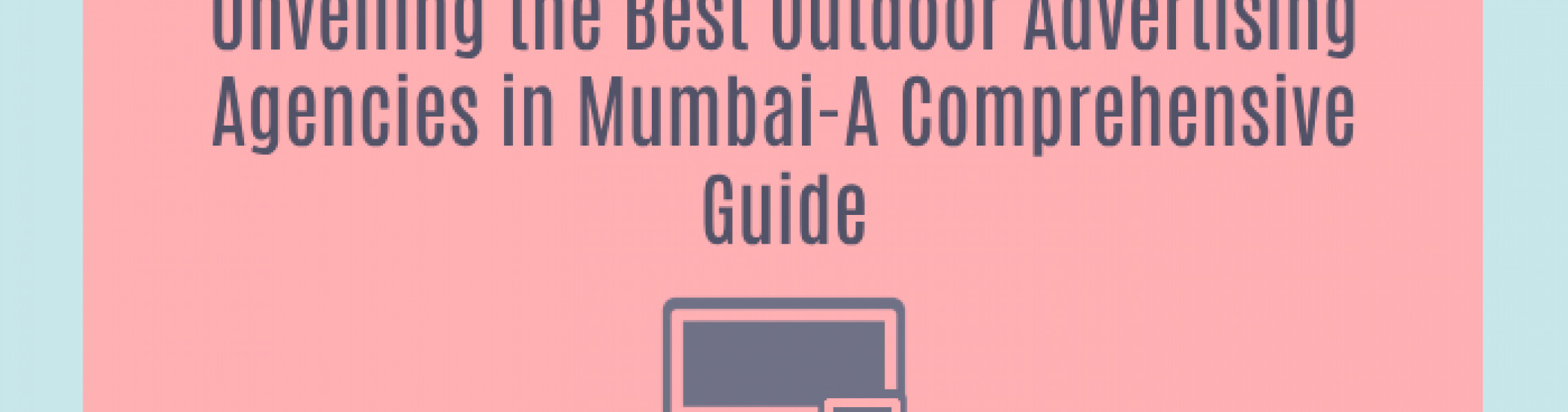 Explore Mumbai's Top Outdoor Advertising Agencies Elyts Outdoor